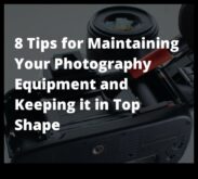 Cum să vă mențineți echipamentul de fotografie în formă de vârf de vârf